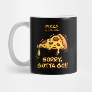 Pizza is Calling... Sorry Gotta Go Funny Foodie Mug